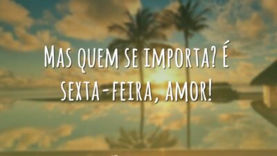 É sexta-feira, amor