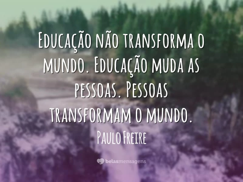 Frases de Paulo Freire - Belas Mensagens