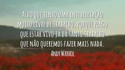 Estar vivo é trabalhoso
