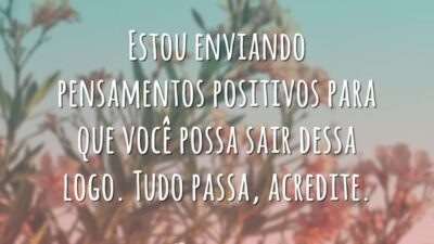 Estou enviando pensamentos positivos