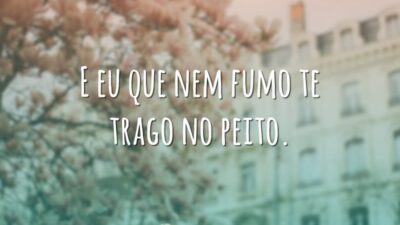 Eu que nem fumo