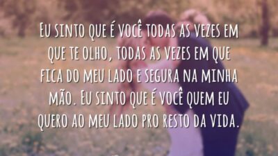 Eu sinto que é você todas as vezes em que te olho,&hellip;