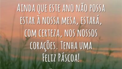 Feliz Páscoa, mesmo distante