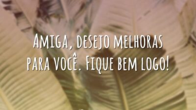 Fique bem logo, amiga