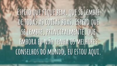 Lembre-se, estou aqui