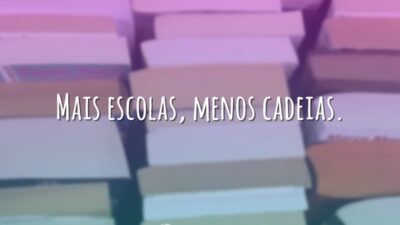 Mais escolas, menos cadeias.