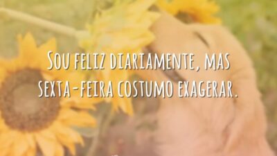 Na sexta-feira eu exagero