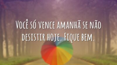 Não desista hoje