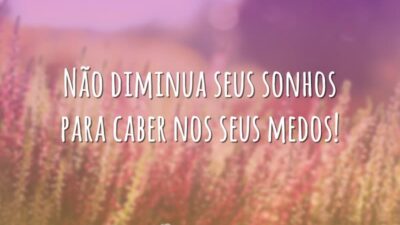 Não diminua seus sonhos