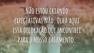 Não estou criando expectativas