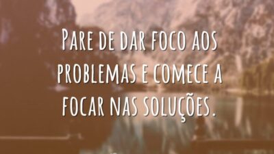 Não foque os problemas