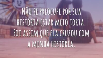 Não se preocupe por sua história estar meio torta. Foi assim que&hellip;
