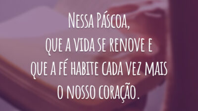 Nessa Páscoa, que a vida se renove e que a fé habite cada vez mais o nosso coração.