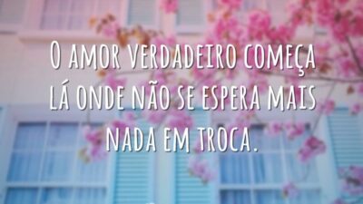 O amor verdadeiro começa