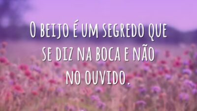O beijo é um segredo que se diz na boca e não&hellip;