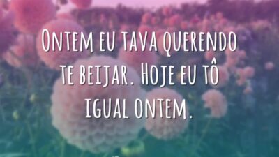 Ontem queria te beijar