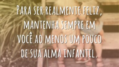 Para ser realmente feliz, mantenha sempre em você ao menos um pouco&hellip;