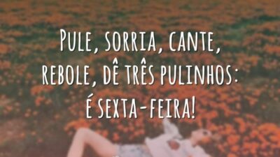 Pule, sorria, cante