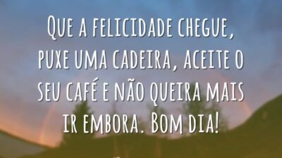 Que a felicidade chegue