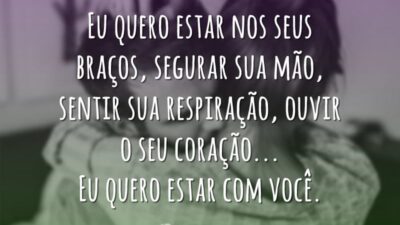 Eu quero estar nos seus braços, segurar sua mão, sentir sua respiração,&hellip;