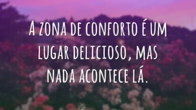 Saia da zona de conforto