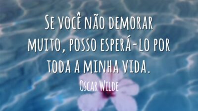 Se você não demorar