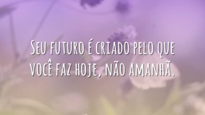 Seu futuro é hoje