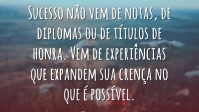 Sucesso vem de experiências