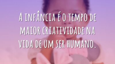 A infância é o tempo de maior criatividade na vida de um&hellip;