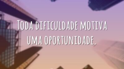 Toda dificuldade motiva