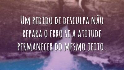Um pedido de desculpa não repara o erro se a atitude permanecer&hellip;