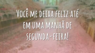 Você me deixa feliz