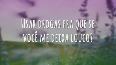 Você me deixa louco