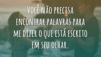 Você não precisa encontrar palavras para me dizer o que está escrito&hellip;