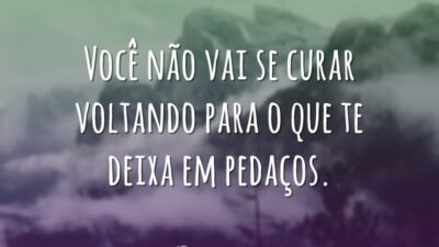 Você não vai se curar voltando para o que te deixa em&hellip;