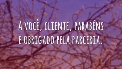 A você, cliente, parabéns e obrigado pela parceria.