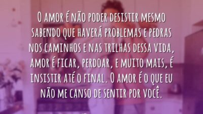 O amor é não poder desistir mesmo sabendo que haverá problemas e&hellip;