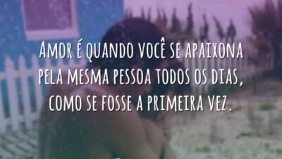 Amor é quando você se apaixona pela mesma pessoa todos os dias,&hellip;