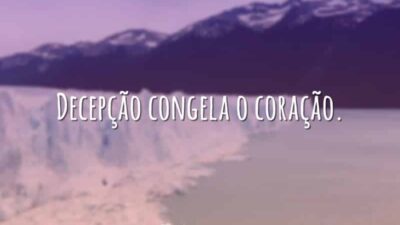 Decepção congela