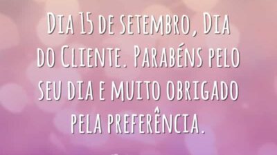 Dia 15 de setembro, Dia do Cliente. Parabéns pelo seu dia e&hellip;