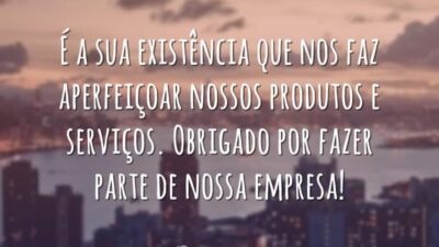 É a sua existência que nos faz aperfeiçoar nossos produtos e serviços.&hellip;