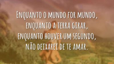 Enquanto o mundo for mundo, enquanto a terra girar, enquanto houver um&hellip;
