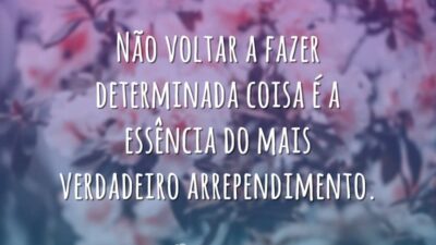 Não voltar a fazer determinada coisa é a essência do mais verdadeiro&hellip;