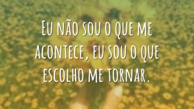 Eu não sou o que me acontece, eu sou o que escolho&hellip;