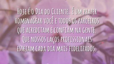 Hoje é o Dia do Cliente. É um prazer homenagear você e&hellip;