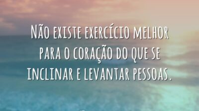 Não existe exercício melhor para o coração do que se inclinar e&hellip;