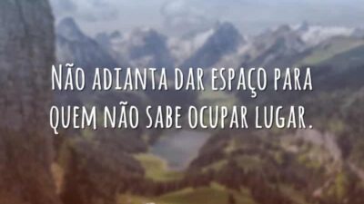 Não adianta dar espaço