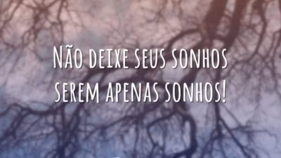 Não deixe seus sonhos serem apenas sonhos!