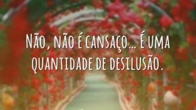 Não é cansaço