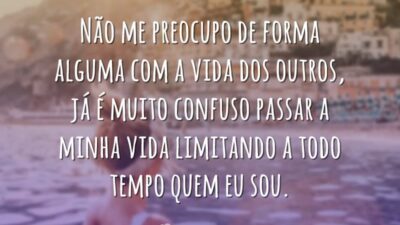 Não me preocupo de forma alguma com a vida dos outros, já&hellip;
